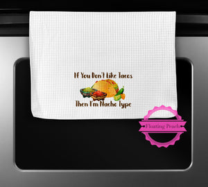 
            
                Load image into Gallery viewer, Towel - If You Don&amp;#39;t Like Tacos | Floating Peach Gifts
            
        